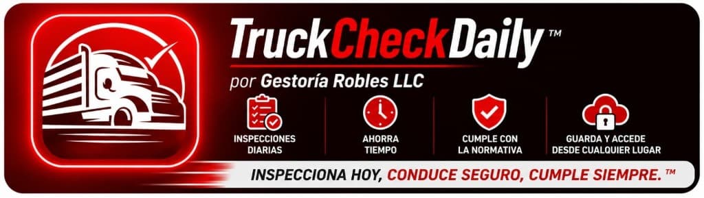 TruckCheckDaily por Gestoría Robles LLC: inspecciones diarias, ahorra tiempo, cumple la normativa, guarda y accede desde cualquier lugar. Inspecciona hoy, conduce seguro, cumple siempre.
